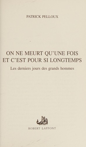 On ne meurt qu'une fois et c'est pour si longtemps