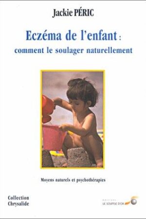 Eczéma de l'enfant : comment le soulager naturellement : moyens naturels et psychothérapies