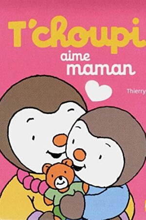 T'choupi aime maman
