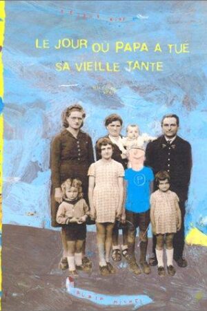 Le jour où papa a tué sa vieille tante