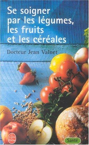 Se soigner par les légumes, les fruits et les céréales