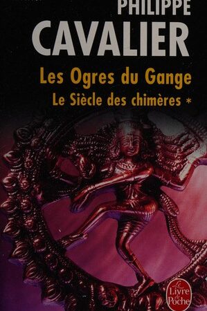 Le Siecle Des Chimeres T01 Les Ogres Du Gange