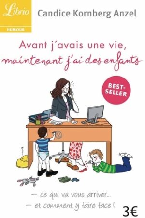 Avant j'avais une vie, maintenant j'ai des enfants