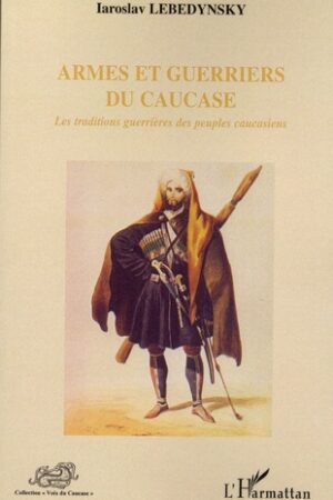 Armes et guerriers du Caucase