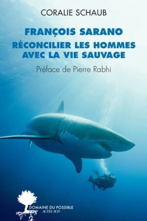 François Sarano, réconcilier les hommes avec la vie sauvage
