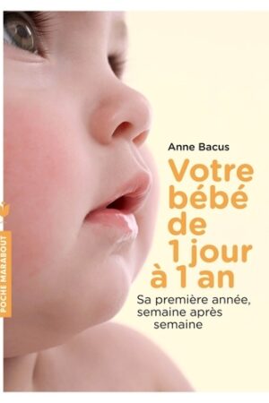 Votre bébé de 1 jour à 1 an