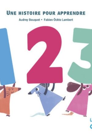1, 2, 3 : une histoire pour apprendre / Audrey Bouquet, Fabien Öckto Lambert