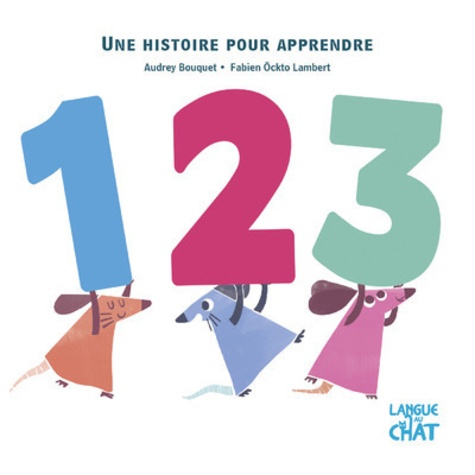 1, 2, 3 : une histoire pour apprendre / Audrey Bouquet, Fabien Öckto Lambert