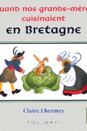 Quand nos grands-mère cuisinaient en Bretagne