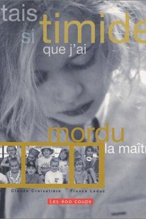 J'étais si timide que j'ai mordu la maîtresse