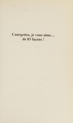 Courgettes, je vous aime... de 83 façons !