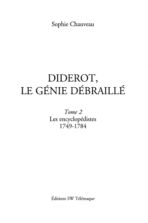 Diderot, le génie débraillé: Les encyclopédistes, 1749-1784