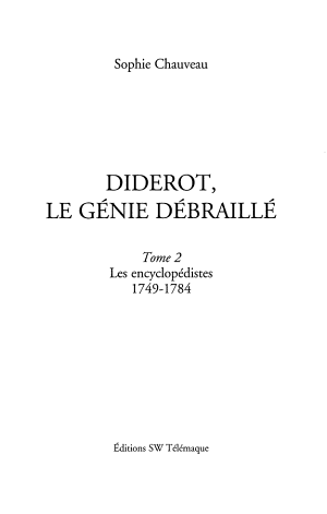 Diderot, le génie débraillé: Les encyclopédistes, 1749-1784