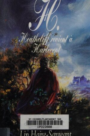 H. Histoire de Heathcliff de retour à Hurle-vent