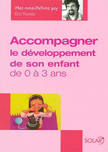 Accompagner le développement de votre enfant de 0 à 3 ans