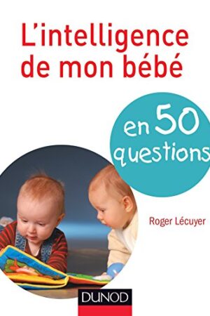 L'intelligence de mon bébé en 50 questions