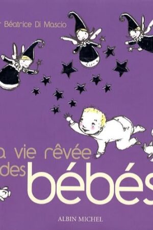 La vie rêvée des bébés