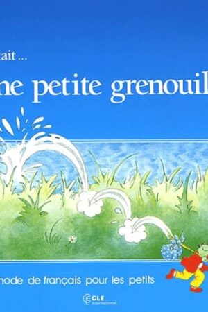 Il était ... une petite grenouille : [méthode de français pour les petits]. 1 : [Livre de contes]