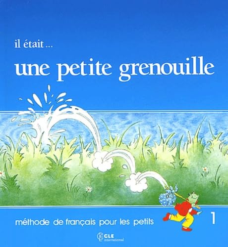 Il était ... une petite grenouille : [méthode de français pour les petits]. 1 : [Livre de contes]